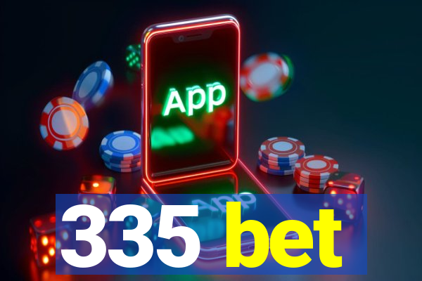 335 bet